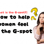 What is the G-spot? How to help women feel in the G-spot